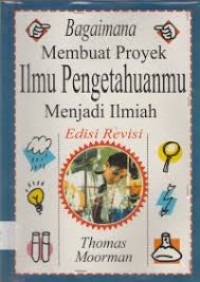 Bagaiamana Membuat Proyek Ilmu Pengetahuanmu Menjadi Ilmiah