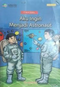 Cita-Citaku: Aku ingin Menjadi Astronot