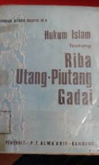 Hukum Islam Tentang ; Riba, Utang-Piutang, Gadai