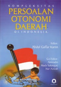 Kompleksitas Persoalan Otonomi Daerah di Indonesia