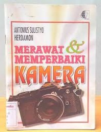 Merawat dan Memperbaiki Kamera