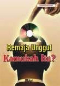 Remaja Unggul Kamukah Itu?