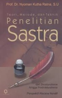 Teori, Metode, dan Teknis Penelitian Sastra